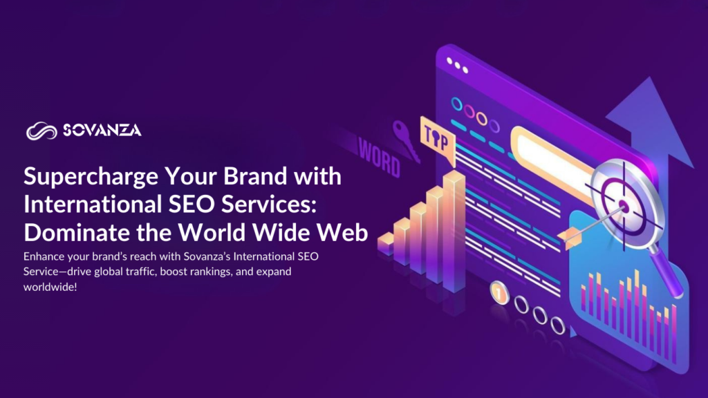 "International SEO Services by Sovanza – Expand Your Brand Globally with Optimized Strategies"