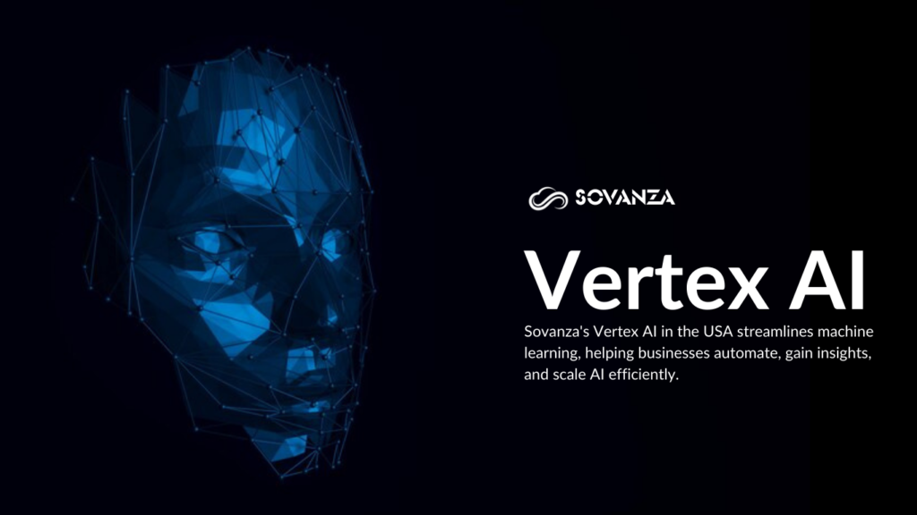 "Vertex AI cloud computing concept with machine learning and AI automation  with Sovanza"