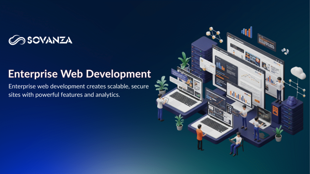 “Enterprise Web Development scalable and secure high-performance business websites.”