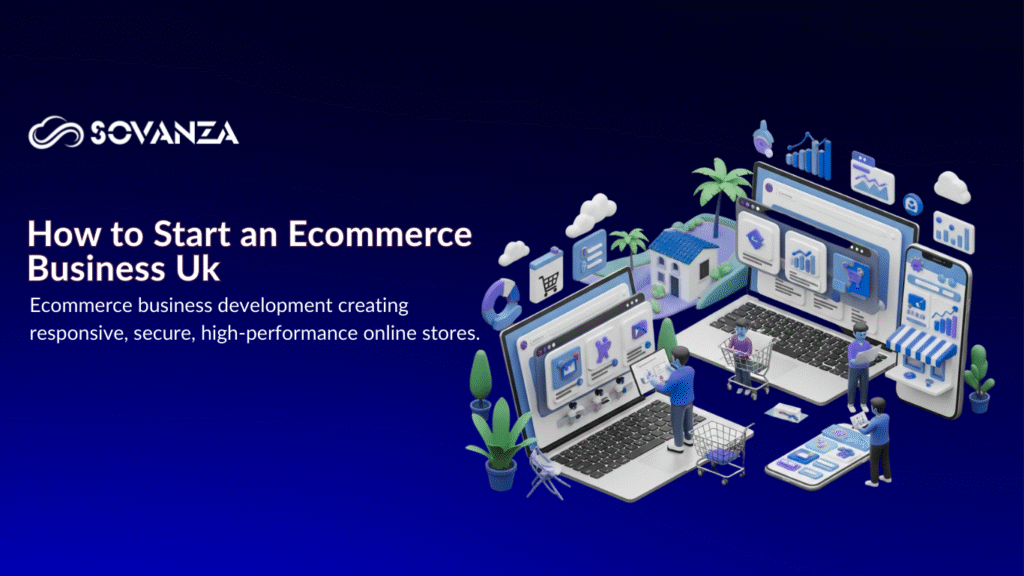 How to Start an Ecommerce Business Uk