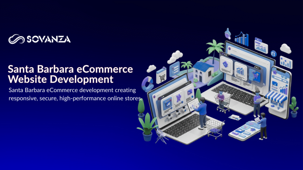“Santa Barbara eCommerce Website Development custom responsive online store solutions.”