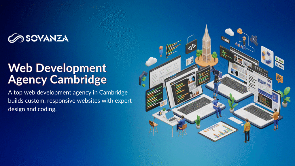 “Web Development Agency Cambridge expert custom responsive website solutions.”